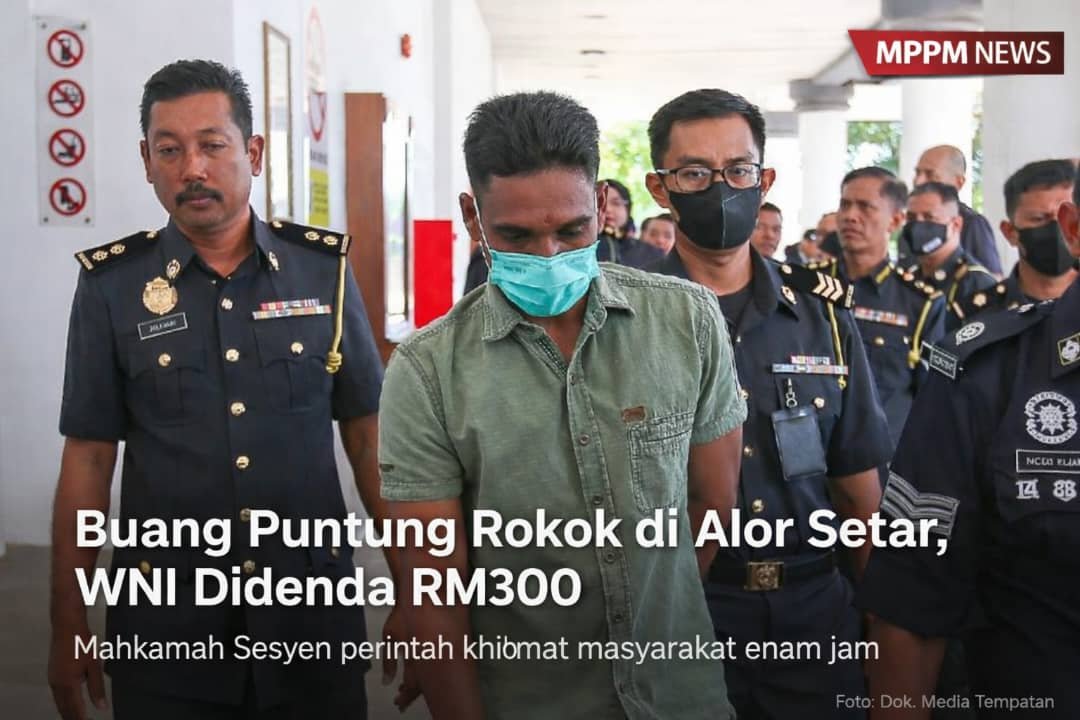 Warga negara Indonesia didenda RM300 oleh Mahkamah Sesyen Alor Setar setelah membuang puntung rokok di tempat awam