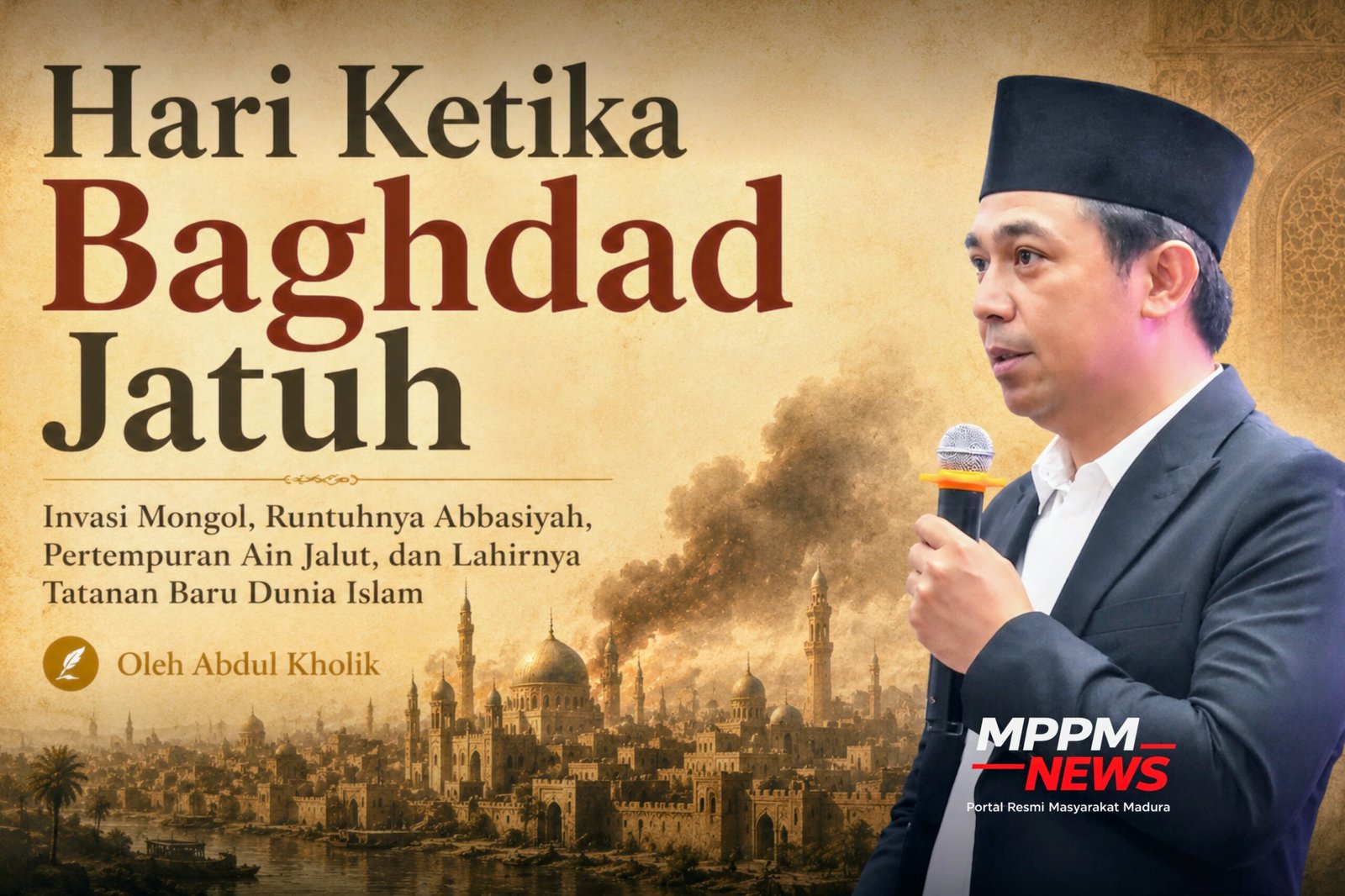 Cover artikel historiografi politik dunia Islam berjudul Hari Ketika Baghdad Jatuh, menampilkan ilustrasi Baghdad abad pertengahan yang terbakar akibat invasi Mongol serta potret penulis Abdul Kholik.